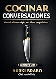 COCINAR CONVERSACIONES: Comunicación estratégica para lideres y negocios (Spanish Edition)