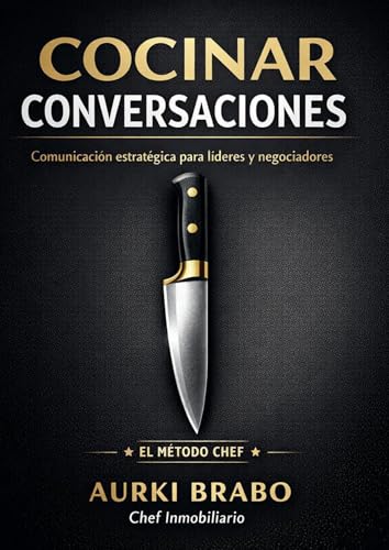 COCINAR CONVERSACIONES: Comunicación estratégica para lideres y negocios (Spanish Edition)