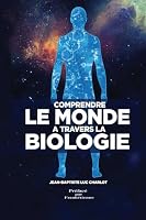 Comprendre Le Monde À Travers La Biologie: Quelle leçon pour l'humanité? (French Edition) 1734324902 Book Cover