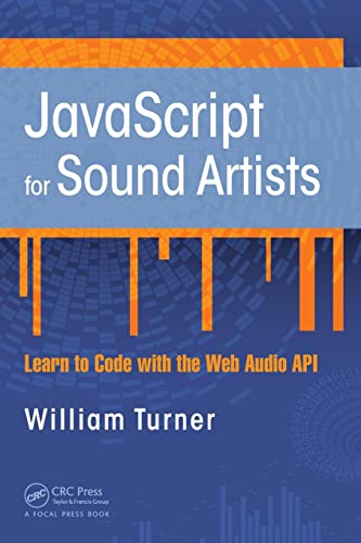 JavaScript for Sound Artists: Learn to Code with the Web Audio AP