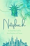 Notizbuch - Ein Stück New York für deine Gedanken und Träume: Notizbuch für Erwachsene, 180 Seiten, dot grid, punktkariert, 6x9 Zoll, New York Sehenswürdigkeiten