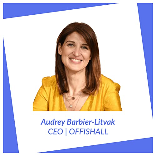 #16 | Le management hybride avec Audrey Barbier-Litvak, CEO chez Offishall
