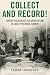 Collect and Record!: Jewish Holocaust Documentation in Early Postwar Europe (Oxford Series on History and Archives)