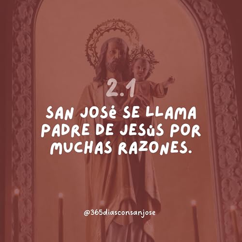San Jos&eacute; se llama Padre de Jes&uacute;s por muchas razones.