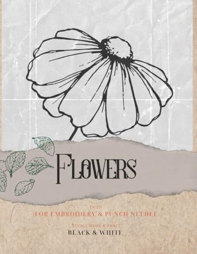 Flowers FOR EMBROIDERY & PUNCH NEEDLE: NEEDLE WORK & CRAFT BLACK & WHITE pattrens (Shadows and Colors of Flowers)