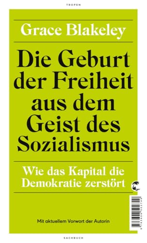 Die Geburt der Freiheit aus dem Geist des Sozialismus: Wie das Kapital die Demokratie zerstört