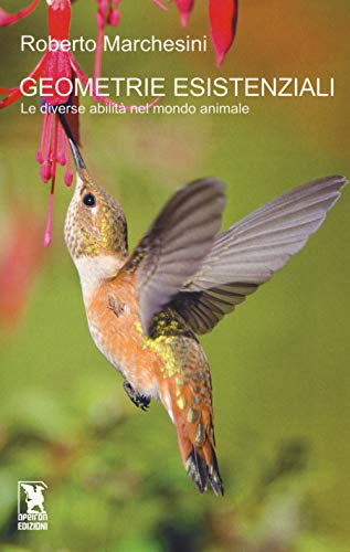 Geometrie Esistenziali. Le Diverse Abilità Nel Mondo Animale