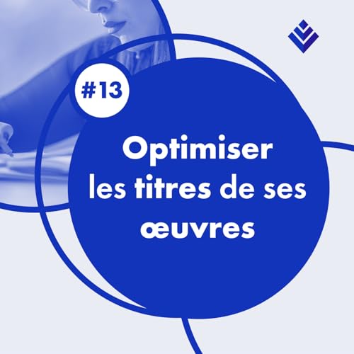 13. Optimiser les titres de ses &oelig;uvres