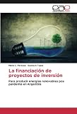 La financiación de proyectos de inversión: Para producir energías renovables pos pandemia en Argentina