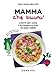 Mamma che buono!: 45 ricette sane e gustose e 200 esperimenti in cucina per grandi e bambini