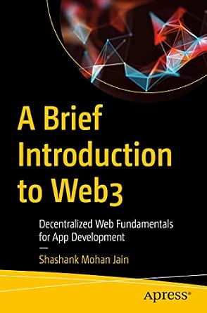 A Brief Introduction to Web3: Decentralized Web Fundamentals for App Development 1st ed. Edition-Wow! eBook