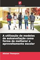 A utilização de modelos de autoavaliação como forma de melhorar o aproveitamento escolar (Portuguese Edition) 6203899690 Book Cover
