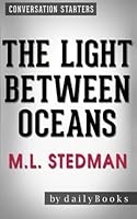 The Light Between Oceans: A Novel by M.L. Stedman | Conversation Starters 1523974338 Book Cover