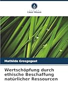 Wertschöpfung durch ethische Beschaffung natürlicher Ressourcen (German Edition) 6200718830 Book Cover