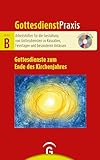 Gottesdienste zum Ende des Kirchenjahres: Volkstrauertag, Buß- und Bettag, Ewigkeitssonntag. Mit CD-ROM (Gottesdienstpraxis Serie B, Band 0)