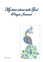 My Time Alone with God 1507632045 Book Cover