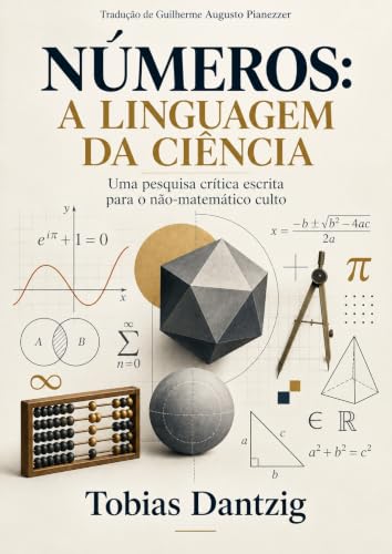 Números: A linguagem da Ciência: Uma Pesquisa Crítica Escrita para o Não-Matemática Culto
