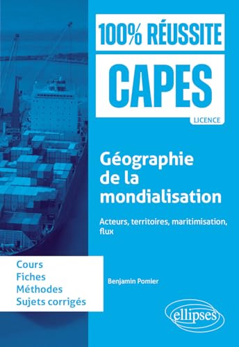 Géographie de la mondialisation: Acteurs, territoires, maritimisation, flux