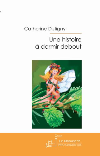 Télécharger Une histoire à dormir debout (Fiction et Littérature) Francais PDF