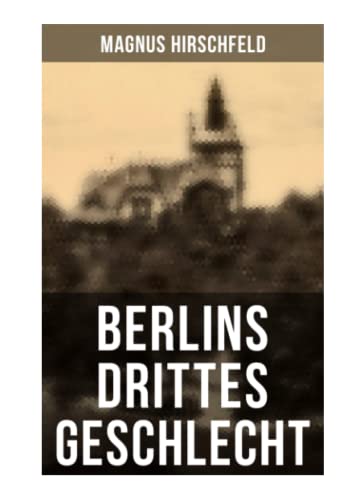 Preisvergleich Produktbild Berlins drittes Geschlecht: Das homosexuelle Leben um das Jahr 1900