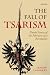 The Fall of Tsarism: Untold Stories of the February 1917 Revolution