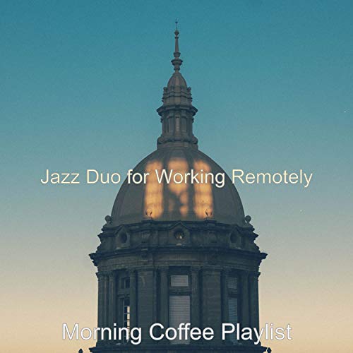 Play Jazz Duo for Working Remotely by Morning Coffee Playlist on Amazon ...