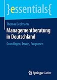  Managementberatung in Deutschland: Grundlagen, Trends, Prognosen (essentials)