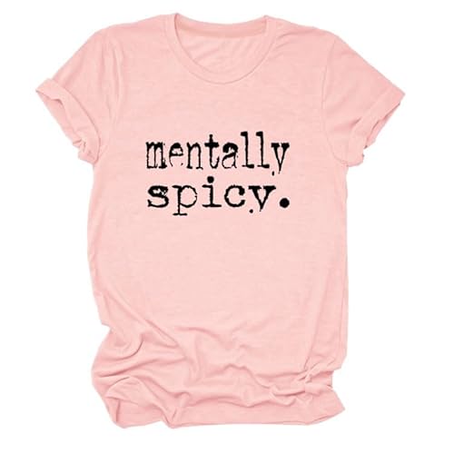 PUGIAF Mental Health Shirt O-Neck Shirt for Women, Mentally Spicy T-Shirt, Cute Inspiration Shirts Short Sleeve Tops