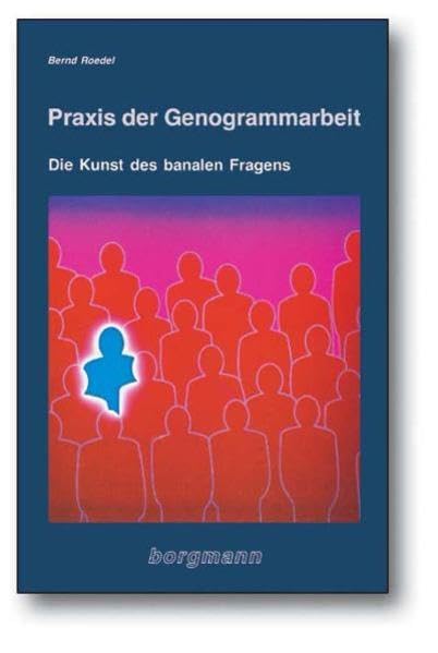 Praxis der Genogrammarbeit: Die Kunst des banalen Fragens