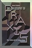 The Philosophy Of Praxis: Marx, Lukács And The Frankfurt School