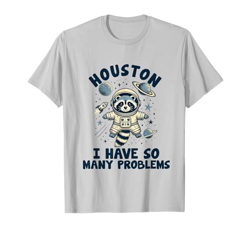 houston tengo tantos problemas Funny Raccoon In Space Camiseta