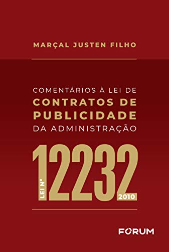Comentários à lei de contratos de publicidade da administração: lei nº 12.232/2010