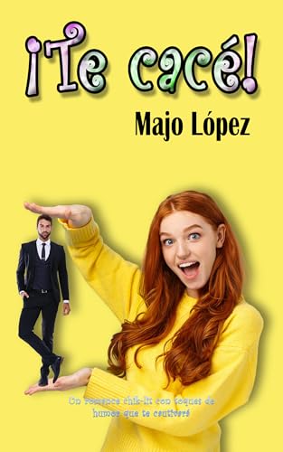 ¡Te cacé!: Un romance chik-lit con toques de humor que te cautivará (La vida tal cual nº 3) (Spanish Edition)