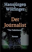 Der Journalist: Der Todesbaum 3732363880 Book Cover