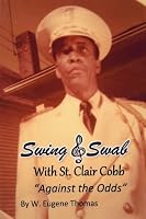 Swing & Swab with St. Clair Cobb: Against the Odds 1105441547 Book Cover