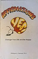 Affirmations: Change Your Life and Be Happy 1877849030 Book Cover