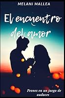 El encuentro del amor: Peones en un juego de audaces B08DC5VWR8 Book Cover