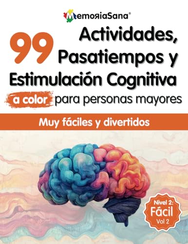 Libro de Actividades, Estimulación Cognitiva y Pasatiempos para Personas Mayores: 99 Juegos Mentales y Ejercicios a color para Mejorar la Memoria y ... el Cerebro en Ancianos. Nivel 2: Fácil. Vol 2