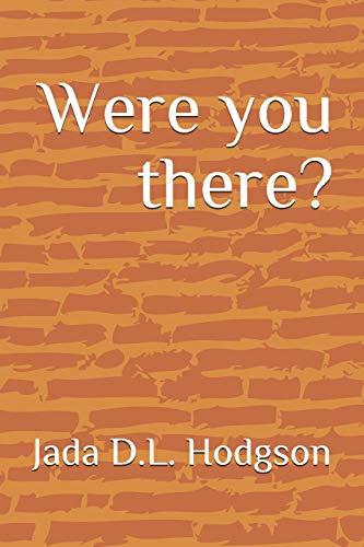 Were you there?: A story of deceit, repentance and Salvation
