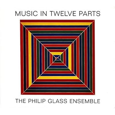 Music in Twelve Parts /The Philip Glass Ensemble