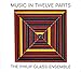 Glass: Music in 12 Parts
