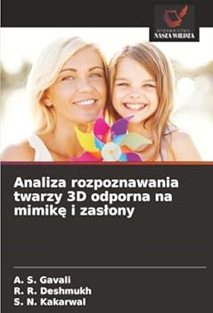 Analiza rozpoznawania twarzy 3D odporna na mimike i zaslony (Polish Edition)