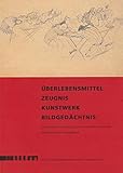 Überlebensmittel - Zeugnis - Kunstwerk - Bildgedächtnis: Die ständige Kunstausstellung der Gedenkstätte Buchenwald. Denkmale auf dem Lagergelände
