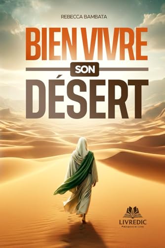 BIEN VIVRE SON DESERT: Marcher avec foi jusqu’au Canaan
