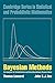 Bayesian Methods: An Analysis for Statisticians and Interdisciplinary Researchers (Cambridge Series in Statistical and Probabilistic Mathematics, Series Number 5)