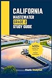 California Wastewater Grade 2 Exam Study Guide: Your Unofficial Prep for the SWRCB Treatment Plant Operator with Essential Math Formulas, 400+ Practice Questions and Answers Explanations