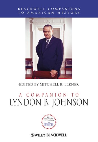 A Companion to Lyndon B. Johnson (Wiley Blackwell Companions to American History Book 87)