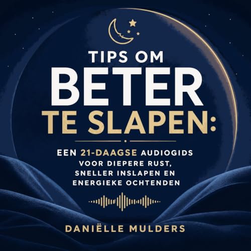 『Tips om beter te slapen: Een 21-daagse audiogids voor diepere rust, sneller inslapen en energieke ochtenden』のカバーアート