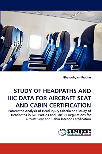 STUDY OF HEADPATHS AND HIC DATA FOR AIRCRAFT SEAT AND CABIN CERTIFICATION