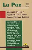 Paz, La. Analisis del proceso y propuestas para un nuevo sistema politico en Colombia 9589136060 Book Cover